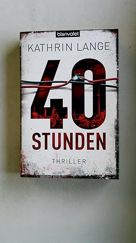 Bild des Verkufers fr 40 STUNDEN. Thriller zum Verkauf von Butterfly Books GmbH & Co. KG