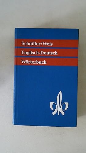 SCHÖFFLER-WEIS WÖRTERBUCH DER ENGLISCHEN UND DEUTSCHEN SPRACHE I. ENGLISCH - DEUTSCH.