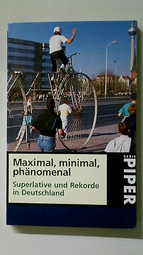 Bild des Verkufers fr MAXIMAL, MINIMAL, PHNOMENTAL. Superlative und Rekorde in Deutschland zum Verkauf von Butterfly Books GmbH & Co. KG