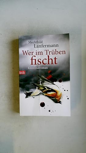Seller image for WER IM TRBEN FISCHT. Kriminalroman for sale by Butterfly Books GmbH & Co. KG