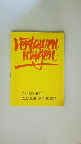Seller image for VERTRAUEN WAGEN. Arbeitsh. zum Lutherjahr 1983 for sale by Butterfly Books GmbH & Co. KG