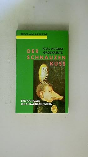 Bild des Verkufers fr DER SCHNAUZENKUSS. eine Anatomie der Schweine-Menschen zum Verkauf von Butterfly Books GmbH & Co. KG