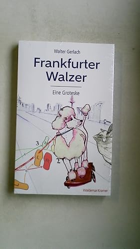 Bild des Verkufers fr FRANKFURTER WALZER. eine Groteske zum Verkauf von Butterfly Books GmbH & Co. KG