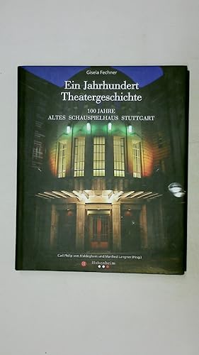 EIN JAHRHUNDERT THEATERGESCHICHTE. 100 Jahre Altes Schauspielhaus Stuttgart