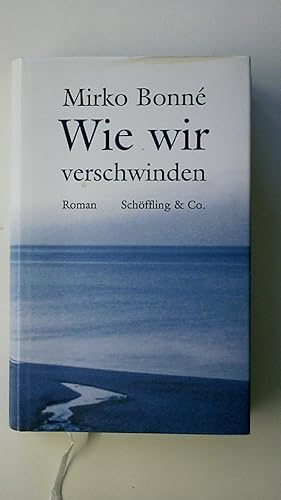 Bild des Verkufers fr WIE WIR VERSCHWINDEN. Roman zum Verkauf von Butterfly Books GmbH & Co. KG