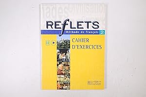 Seller image for REFLETS - METHODE DE FRANCAIS 2, CAHIER D EXERCICES. for sale by Butterfly Books GmbH & Co. KG