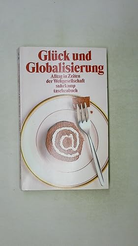 Bild des Verkufers fr GLCK UND GLOBALISIERUNG. Alltag in Zeiten der Weltgesellschaft zum Verkauf von Butterfly Books GmbH & Co. KG