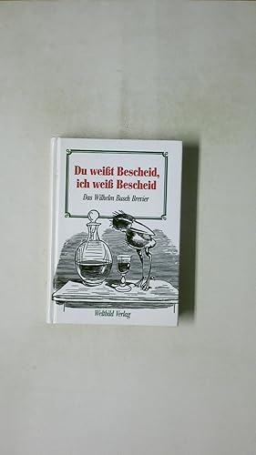 Bild des Verkufers fr DU WEISST BESCHEID, ICH WEISS BESCHEID. EIN WILHELM- BUSCH- BREVIER. zum Verkauf von Butterfly Books GmbH & Co. KG