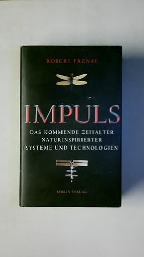 Bild des Verkufers fr IMPULS. das kommende Zeitalter naturinspirierter Systeme und Technologien zum Verkauf von Butterfly Books GmbH & Co. KG