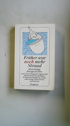 Bild des Verkufers fr FRHER WAR NOCH MEHR STRAND. hinterhltige Reisegeschichten zum Verkauf von Butterfly Books GmbH & Co. KG