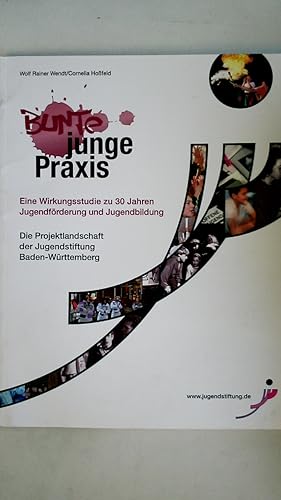 Immagine del venditore per BUNTE JUNGE PRAXIS. eine Wirkungsstudie zu 30 Jahren Jugendfrderung und Jugendbildung ; die Projektlandschaft der Jugendstiftung Baden-Wrttemberg venduto da Butterfly Books GmbH & Co. KG