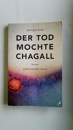 Seller image for DER TOD MOCHTE CHAGALL. Roman for sale by Butterfly Books GmbH & Co. KG