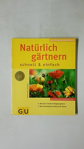 Seller image for NATRLICH GRTNERN. schnell & einfach ; mit den 10 GU-Erfolgstipps ; mit dem 5-Stufen-Erfolgsprogramm ; mit Arbeitskalender Monat fr Monat for sale by Butterfly Books GmbH & Co. KG