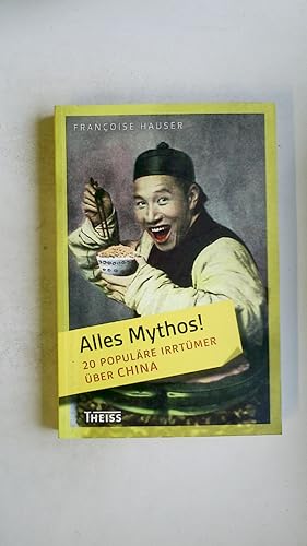 Bild des Verkufers fr ALLES MYTHOS! - 20 POPULRE IRRTMER BER CHINA. zum Verkauf von Butterfly Books GmbH & Co. KG