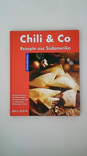 Bild des Verkufers fr CHILI & CO. Rezepte aus Sdamerika ; von den Anden bis zu den Ksten: traditionelle und neue Rezepte aus Sdamerika, alle Rezepte in Farbe zum Verkauf von Butterfly Books GmbH & Co. KG