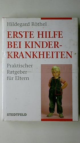 Bild des Verkufers fr ERSTE HILFE BEI KINDERKRANKHEITEN. praktischer Ratgeber fr Eltern zum Verkauf von Butterfly Books GmbH & Co. KG