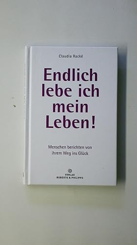 Bild des Verkufers fr ENDLICH LEBE ICH MEIN LEBEN!. Menschen berichten von ihrem Weg ins Glck zum Verkauf von Butterfly Books GmbH & Co. KG