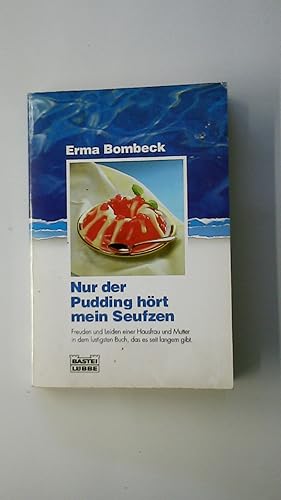 Bild des Verkufers fr NUR DER PUDDING HRT MEIN SEUFZEN. zum Verkauf von Butterfly Books GmbH & Co. KG