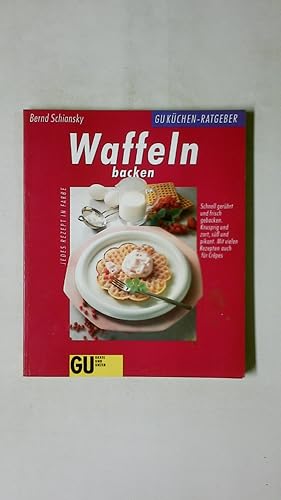 Imagen del vendedor de WAFFELN BACKEN. schnell gerhrt und frisch gebacken ; knusprig und zart, sss und pikant ; mit vielen Rezepten auch fr Crpes ; jedes Rezept in Farbe a la venta por Butterfly Books GmbH & Co. KG