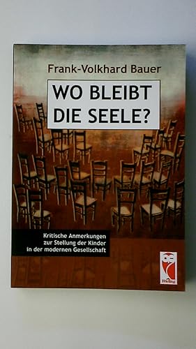 Bild des Verkufers fr WO BLEIBT DIE SEELE?. kritische Anmerkungen zur Stellung der Kinder in der modernen Gesellschaft zum Verkauf von Butterfly Books GmbH & Co. KG