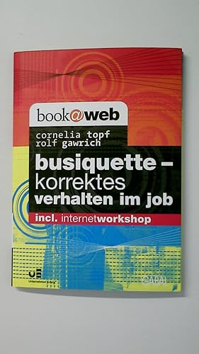 Bild des Verkufers fr BUSIQUETTE. korrektes Verhalten im Job ; incl. Internetworkshop zum Verkauf von Butterfly Books GmbH & Co. KG