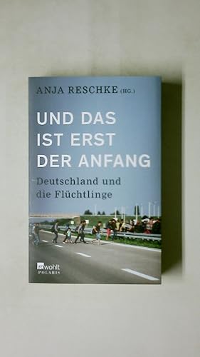 Bild des Verkufers fr UND DAS IST ERST DER ANFANG. Deutschland und die Flchtlinge zum Verkauf von Butterfly Books GmbH & Co. KG