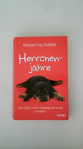 Seller image for HERRCHENJAHRE. vom Glck, einen ungezogenen Hund zu haben for sale by Butterfly Books GmbH & Co. KG