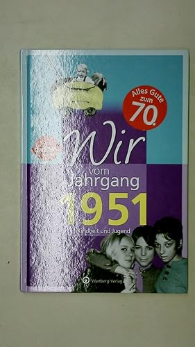 WIR VOM JAHRGANG 1951. Kindheit und Jugend