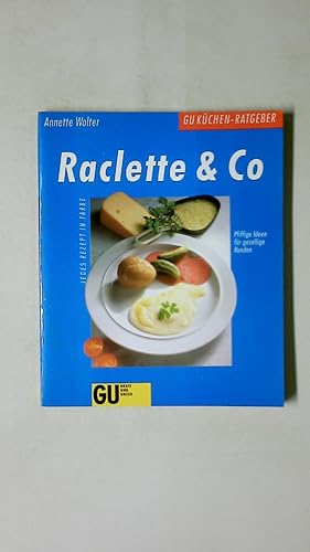 Imagen del vendedor de RACLETTE & CO. pfiffige Ideen fr gesellige Runden ; jedes Rezept in Farbe a la venta por Butterfly Books GmbH & Co. KG