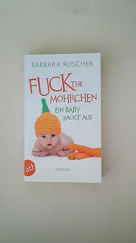 Bild des Verkufers fr FUCK THE MHRCHEN. ein Baby packt aus ; Roman zum Verkauf von Butterfly Books GmbH & Co. KG