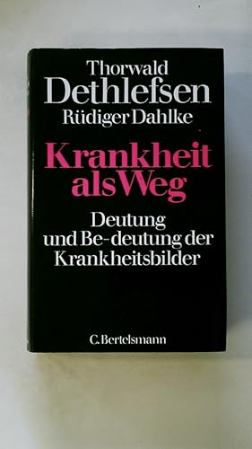 KRANKHEIT ALS WEG. Deutung und Be-deutung der Krankheitsbilder