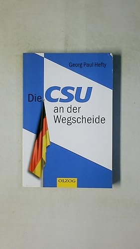 Bild des Verkufers fr DIE CSU AN DER WEGSCHEIDE. zum Verkauf von Butterfly Books GmbH & Co. KG