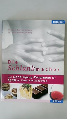 Bild des Verkufers fr DIE SCHLANKMACHER. das Good-Aging-Programm fr Spa am Essen und Abnehmen zum Verkauf von Butterfly Books GmbH & Co. KG