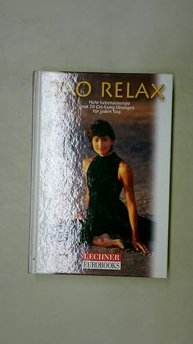 Seller image for TAO RELAX. mehr Lebensenergie mit 20 Chi-Kung-bungen fr jeden Tag for sale by Butterfly Books GmbH & Co. KG
