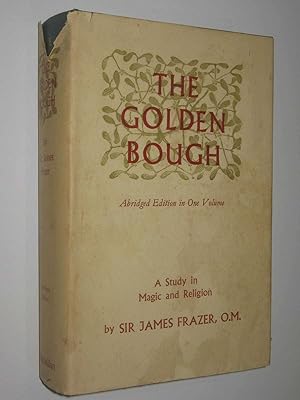 The Golden Bough : A Study In Magic And Religion