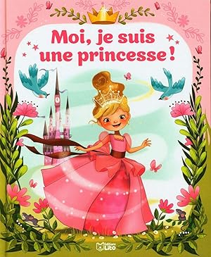 Moi je suis une princesse ! - Dès 3 ans