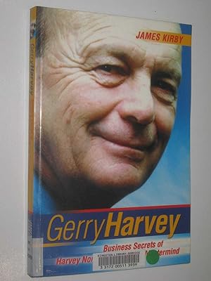 Gerry Harvey : Business Secrets Of Harvey Norman's Retailing Mastermind