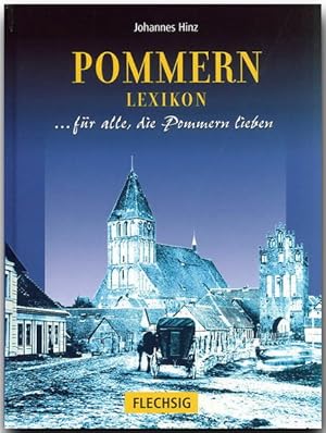 Bild des Verkufers fr Pommern Lexikon: . fr alle, die Pommern lieben zum Verkauf von Gerald Wollermann