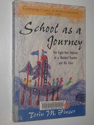 School As A Journey : The Eight Year Odyssey Of A Waldorf Teacher And His Class