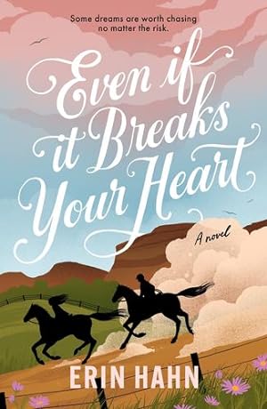 Seller image for Even If It Breaks Your Heart: A Novel by Hahn, Erin [Hardcover ] for sale by booksXpress