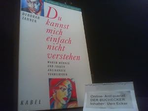 Bild des Verkufers fr Du kannst mich einfach nicht verstehen : warum Mnner und Frauen aneinander vorbeireden. Aus dem Amerikan. von Maren Klostermann zum Verkauf von Der Buchecker