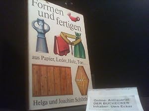 Formen und fertigen : aus Papier, Leder, Holz, Ton . Helga u. Joachim Schönherr. [Ill.: Horst Sch...