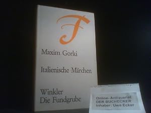 Italienische Märchen. Maxim Gorki. [Aus d. Russ. übers. von Alexander Stein u.a.] / Die Fundgrube...