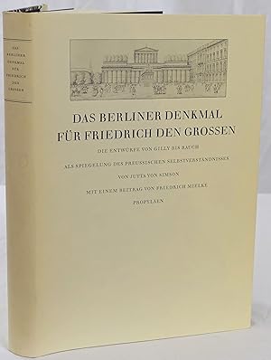 Das Berliner Denkmal für Friedrich den Grossen. Die Entwürfe als Spiegelung des preussischen Selb...