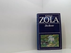 Seller image for Die Beute ; Die Rougon-Macquart; Natur- und Sozialgeschichte einer Familie unter dem zweiten Kaiserreich. for sale by Book Broker