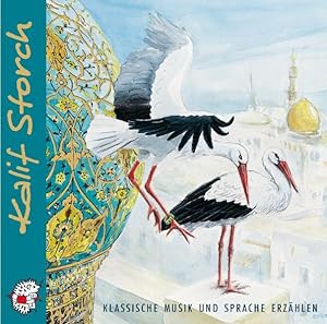 Kalif Storch. CD. Klassische Musik und Sprache erzählen