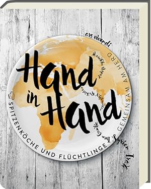 Seller image for Hand in Hand - Spitzenkche und Flchtlinge gemeinsam am Herd (Syrien, Irak, Iran, Afghanistan, Pakistan, Nepal, Marokko, Gambia) for sale by buchlando-buchankauf