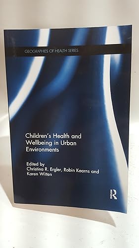 Image du vendeur pour Children's Health and Wellbeing in Urban Environments (Geographies of Health Series) mis en vente par Cambridge Rare Books