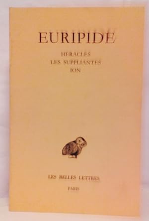Tragédies tome III : Héraclès. Les Suppliantes. Ion. Texte établi et traduit par Léon Parmentier ...