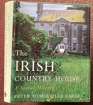 THE IRISH COUNTRY HOUSE. A SOCIAL HISTORY.